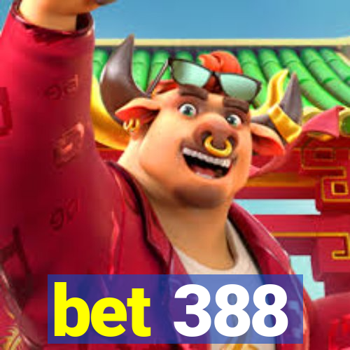 bet 388